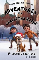 Children's Short Stories: Adventures on Christmas Break 1069050555 Book Cover