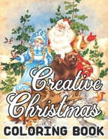 Creative Christmas Coloring Book: Beautiful Illustrations. We've included 50 unique images for you to express your creativity and make masterpieces. W B08N3X4NW8 Book Cover