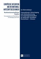 Transnationale Sitzverlegung Und Umstrukturierung Von Kapitalgesellschaften Im Bilateralen Verhaeltnis Deutschland - Schweiz 3631645651 Book Cover