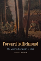 Forward to Richmond: The Virginia Campaign of 1862 (Great Campaigns of the Civil War) 1496229711 Book Cover