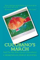 Cucubano's March: And the Boy Who Saved a Rainforest 1481210327 Book Cover