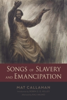 Songs of Slavery and Emancipation 1496840186 Book Cover