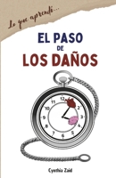 EL PASO DE LOS DAÑOS: (lo que aprendí...) (Spanish Edition) B0CPBVS3GT Book Cover