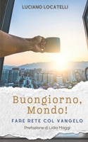 Buongiorno, Mondo!: Fare rete con il vangelo (Italian Edition) B0F1KPBN4R Book Cover