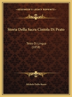 Storia Della Sacra Cintola Di Prato: Testo Di Lingua (1858) 1166688887 Book Cover