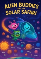 Alien Buddies and the Solar Safari B0F7LHCJL6 Book Cover