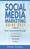 Social Media Marketing Guide 2021 2 Books in 1: Gain Customers Through Instagram, Facebook, Youtube, and Twitter 1734511737 Book Cover