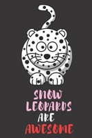 Snow Leopards Are Awesome: Ruled Snow Leopard Notebook an Appropriate Snow Leopard Birthday Gift 1708126600 Book Cover