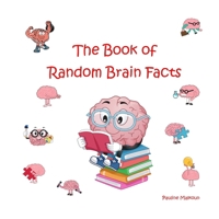 The Book of Random Brain Facts 1922641065 Book Cover