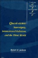 Quasi-States: Sovereignty, International Relations and the Third World (Cambridge Studies in International Relations) 0521447836 Book Cover