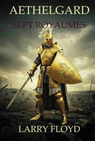 Aethelgard - SEPT ROYAUMES: Une aventure fantastique et épique vous attend. (French Edition) B0FKTCG9TS Book Cover