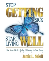 Stop Getting Sick — Start Living Well 1732530084 Book Cover