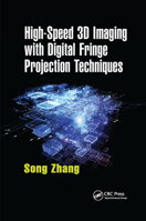 High-Speed 3D Imaging with Digital Fringe Projection Techniques (Optical Sciences and Applications of Light) 0367869721 Book Cover