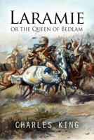"Laramie"; or, The Queen of Bedlam: A Story of the Sioiux War of 1876 1523443111 Book Cover