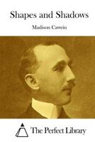 Shapes and Shadows Poems (Classic Reprint) 1514602598 Book Cover