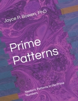 Prime Patterns: Neoteric Patterns in the Prime Numbers B08MSVJJ61 Book Cover