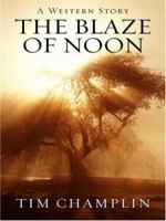 The Blaze of Noon 0843958928 Book Cover