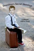 Grandma's Secret Blessings: A Memoir with a Twist 1627470956 Book Cover