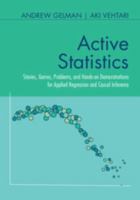 Active Statistics: Stories, Games, Problems, and Hands-On Demonstrations for Applied Regression and Causal Inference 100943621X Book Cover