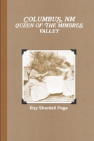 Columbus, NM Queen of the Mimbres Valley 1312812125 Book Cover