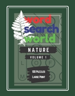 Word Search World : Nature - Volume 1: 100 Puzzle word finder large print - Nature word search variations like animals, plants, flowers and more. B08CGCXZ7B Book Cover