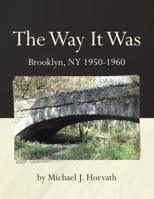 The Way It Was: Brooklyn, New York 1950 to 1960 1662469012 Book Cover