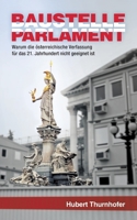 Baustelle Parlament: Warum die österreichische Verfassung für das 21. Jahrhundert nicht geeignet ist (German Edition) 375044157X Book Cover
