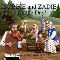 Bubbie and Zadie Save the Day! 1450025463 Book Cover