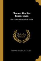 Chaucer Und Der Rosenroman: Eine Litterargeschichtliche Studie 1021704903 Book Cover