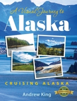 A Visual Journey to Alaska 1774821516 Book Cover