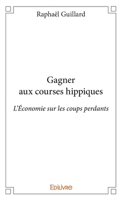 Gagner aux courses hippiques: L'économie sur les coups perdants: L'Économie sur les coups perdants (French Edition) 2414246863 Book Cover
