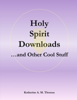 Holy Spirit Downloads ...and Other Cool Stuff 1794879838 Book Cover