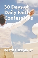 30 Days of Daily Faith Confessions B0DMP7L3RH Book Cover