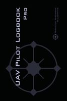 UAV PILOT LOGBOOK Pro: The Complete Drone Flight Logbook for Professional Drone Pilots - Log Your Flights Like a Pro! 2839924331 Book Cover