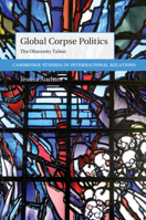 Global Corpse Politics: The Obscenity Taboo 1009054384 Book Cover