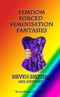 Femdom Forced Feminisation Fantasies 1492800767 Book Cover