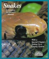 Snakes: A Complete Pet Owner's Manual 0764100556 Book Cover