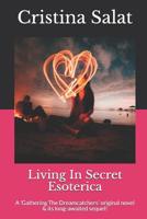 Living In Secret/Esoterica: A Gathering The Dreamcatchers original novel & its long-awaited sequel! 1534987177 Book Cover