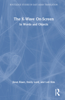 The K-Wave On-Screen: In Words and Objects 1032066539 Book Cover