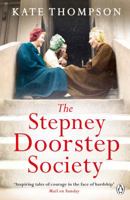 The Stepney Doorstep Society: The remarkable true story of the women who ruled the East End through war and peace 0718189868 Book Cover