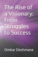 The Rise of a Visionary: From Struggles to Success B0DVZ9MHCJ Book Cover
