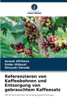 Referenzieren von Kaffeebohnen und Entsorgung von gebrauchtem Kaffeesatz: Mit fortschrittlicher Verarbeitungstechnologie 6204139207 Book Cover
