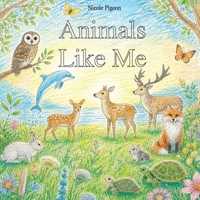 Animals Like Me: The Colouring Book 1997554380 Book Cover