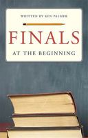 Finals at the Beginning 1606045229 Book Cover