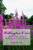 Wellington Cross (Wellington Cross, #1) 1490307265 Book Cover