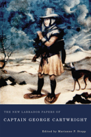 The New Labrador Papers of Captain George Cartwright 0773533826 Book Cover