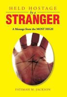 Held Hostage by a Stranger: A Message from the Most High 1493123076 Book Cover