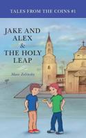 Jake and Alex & the Holy Leap: Tales from the Coins #1 1482533057 Book Cover