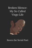 Broken Silence: My So Called Virgo Life B0BBQD9T1P Book Cover