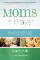 Moms in Prayer: Standing in the Gap for Your Children 0310338182 Book Cover